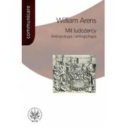 Wydawnictwa Uniwersytetu Warszaw Mit ludożercy Antropologia i antropofagia