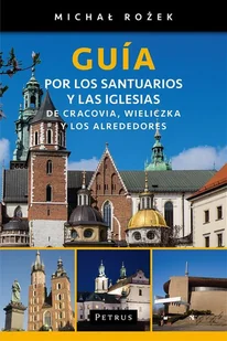 Guía por los santuarios y las iglesias de Cracovia, Wieliczka y los alrededores - Michał Rożek - Przewodniki - miniaturka - grafika 1