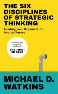 The Six Disciplines of Strategic Thinking: Leading Your Organization Into the Future - Książki obcojęzyczne o biznesie i marketingu - miniaturka - grafika 1