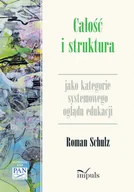 Pedagogika i dydaktyka - Impuls Całość i struktura jako kategorie systemowego oglądu edukacji Roman Schulz - miniaturka - grafika 1