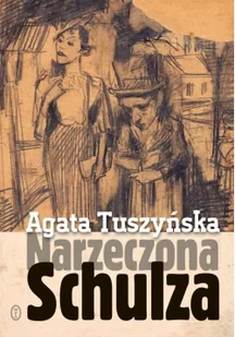 Wydawnictwo Literackie Narzeczona Schulza - Agata Tuszyńska - Powieści - miniaturka - grafika 2