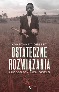 Agora SA Ostateczne rozwiązania. Ludobójcy i ich dzieło - Prawo - miniaturka - grafika 1