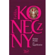 Rosikon Press Dzieje Polski za Jagiellonów - Feliks Koneczny - Historia Polski - miniaturka - grafika 1