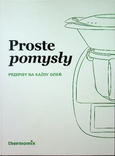 Proste pomysły Przepisy na każdy dzień - Książki kucharskie - miniaturka - grafika 1