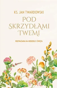Pod skrzydłami Twemi. Rozważania na niedziele i święta - E-booki - religia - miniaturka - grafika 1