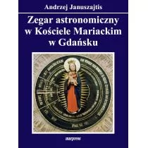 MARPRESS Zegar astronomiczny w Kościele Mariackim w Gdańsku Andrzej Januszajtis - Książki o architekturze - miniaturka - grafika 1