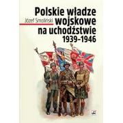 Historia Polski - POLSKIE WŁADZE WOJSKOWE NA UCHODŹSTWIE 1939-1946 JÓZEF SMOLIŃSKI - miniaturka - grafika 1