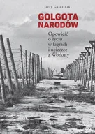 Pamiętniki, dzienniki, listy - Jerzy Gajdziński Golgota Narodów II Wydanie - miniaturka - grafika 1