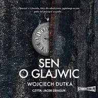Audiobooki - literatura piękna - Sen o Glajwic Wojciech Dutka - miniaturka - grafika 1