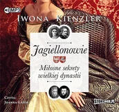 Audiobooki - literatura piękna - Jagiellonowie Miłosne sekrety wielkiej dynastii Iwona Kienzler MP3) - miniaturka - grafika 1