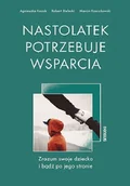 Psychologia - Nastolatek potrzebuje wsparcia. Zrozum swoje dziecko i bądź po jego stronie - miniaturka - grafika 1