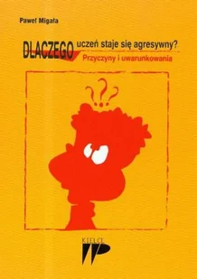 Dlaczego uczeń staje się agresywny - Podręczniki dla szkół wyższych - miniaturka - grafika 1
