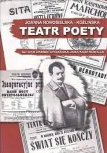 Teatr poety Sztuka dramatopisarska Jana Kasprowicza - Książki o kulturze i sztuce - miniaturka - grafika 1
