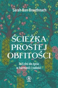 Ścieżka prostej obfitości. 365 dni do życia w harmonii i radości - Psychologia - miniaturka - grafika 1