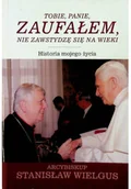 Biografie i autobiografie - Tobie Panie zaufałem nie zawstydzę się na wieki Historia mojego życia - miniaturka - grafika 1