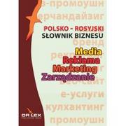 Książki do nauki języka rosyjskiego - DR Lex Piotr Kapusta Polsko-rosyjski słownik biznesu Media Reklama Marketing Zarządzanie - miniaturka - grafika 1