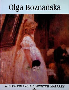Wielka kolekcja sławnych malarzy Tom 46 Olga Bozańska - Książki o kulturze i sztuce - miniaturka - grafika 1
