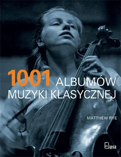 1001 albumów muzyki klasycznej - Książki o kulturze i sztuce - miniaturka - grafika 1