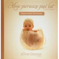 Zdrowie - poradniki - Anne Geddes Moje pierwsze pięć lat. Wspomnienie dzieciństwa - miniaturka - grafika 1