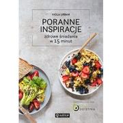 Książki kucharskie - Urban Viola Poranne inspiracje Zdrowe śniadania w 15 minut - miniaturka - grafika 1