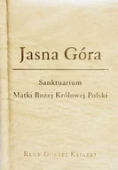 Przewodniki - Jasna Góra Sanktuarium Matki Bożej Królowej Polski - miniaturka - grafika 1