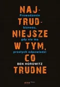 Biznes - Najtrudniejsze w tym, co trudne. Prowadzenie biznesu, gdy nie ma prostych odpowiedzi - miniaturka - grafika 1