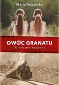 Powieści historyczne i biograficzne - Owoc granatu. Dziewczęta wygnane - miniaturka - grafika 1