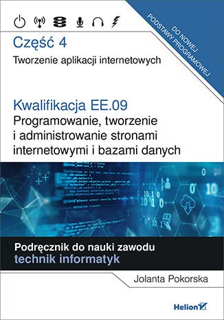 Jolanta Pokorska Kwalifikacja EE.09 Programowanie tworzenie i administrowanie stronami internetowymi i bazami danyc