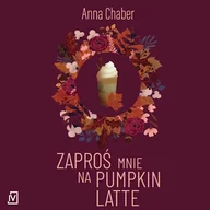 Audiobooki - literatura popularnonaukowa - Zaproś mnie na pumpkin latte Anna Chaber - miniaturka - grafika 1