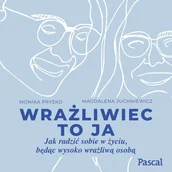Audiobooki - poradniki - Wrażliwiec to ja. Jak radzić sobie w życiu, będąc wysoko wrażliwą osobą - miniaturka - grafika 1