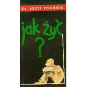 Poradniki psychologiczne - TUM Wydawnictwo Wrocławskiej Księgarni Archidiecez Jak żyć - Józef Tischner - miniaturka - grafika 1