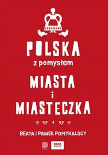 Polska z pomysłem. Miasta i miasteczka - Przewodniki - miniaturka - grafika 1