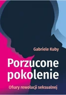 Religia i religioznawstwo - Porzucone pokolenie. Ofiary rewolucji seksualnej - miniaturka - grafika 1