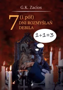 7 i pół dni rozmyślań debila - G. K. Zacios - Poezja - miniaturka - grafika 1