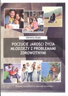 Książki medyczne - UMCS Wydawnictwo Uniwersytetu Marii Curie-Skłodows Poczucie jakości życia młodzieży z problemami zdrowotnymi - Duda Marlena - miniaturka - grafika 1