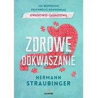 Diety, zdrowe żywienie - Zdrowe odkwaszanie. Jak bezpiecznie przywrócić równowagę kwasowo-zasadową - miniaturka - grafika 1