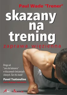 Aha! Paul "Coach" Wade Skazany na trening. Zaprawa więzienna - Poradniki hobbystyczne - miniaturka - grafika 1