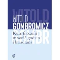 Klasyka - KURS FILOZOFII W SZEŚĆ GODZIN I KWADRANS Witold Gombrowicz OD 24,99zł - miniaturka - grafika 1