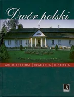 Książki o kulturze i sztuce - Dwór polski - miniaturka - grafika 1