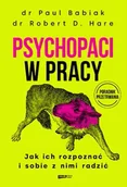 Psychologia - Psychopaci w pracy. Jak ich rozpoznać i sobie z nimi radzić - Znak Literanova - miniaturka - grafika 1