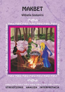 Makbet Williama Szekspira. Streszczenie, analiza, interpretacja - E-booki - lektury - miniaturka - grafika 1