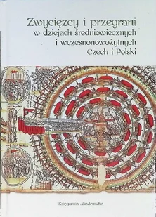 Zwycięzcy i przegrani w dziejach średniowiecznych i wczesnonowożytnych Czech i Polski - Historia świata - miniaturka - grafika 1