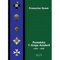 Napoleon V Poznańska 7. Grupa Artylerii 1929-1939 - Przemysław Dymek - Militaria i wojskowość - miniaturka - grafika 1