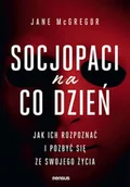Psychologia - Socjopaci na co dzień. Jak ich rozpoznać i pozbyć się ze swojego życia - Jane McGregor - miniaturka - grafika 1