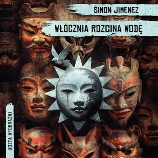 Włócznia rozcina wodę Simon Jimenez - Audiobooki - fantastyka i horror Włócznia rozcina wodę Simon Jimenez - Audiobooki - fantastyka i horror - miniaturka - grafika 1
