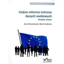 Unijna reforma ochrony danych osobowych - analiza zmian - Dmochowska Anna, Zadrożny Marcin - Prawo - miniaturka - grafika 2