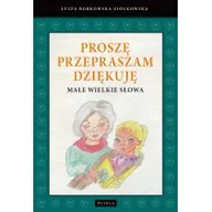Literatura przygodowa - PROSZĘ PRZEPRASZAM DZIĘKUJĘ MAŁE WIELKIE SŁOWA LUIZA BORKOWSKA-ZIÓŁKOWSKA - miniaturka - grafika 1