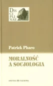 Filozofia i socjologia - Oficyna Naukowa Ewa Pajestka-Kojder Pharo Patrick Moralność a socjologia - miniaturka - grafika 1