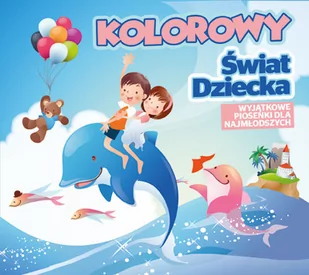 Kolorowy świat dziecka - Wyjątkowe piosenki dla dzieci - Muzyka dla dzieci - miniaturka - grafika 1