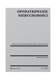 Opodatkowanie nieruchomości - BARBARA JANIAK, RADOSŁAW PIEKARZ, TOMASZ KOSIERADZKI - Prawo - miniaturka - grafika 2